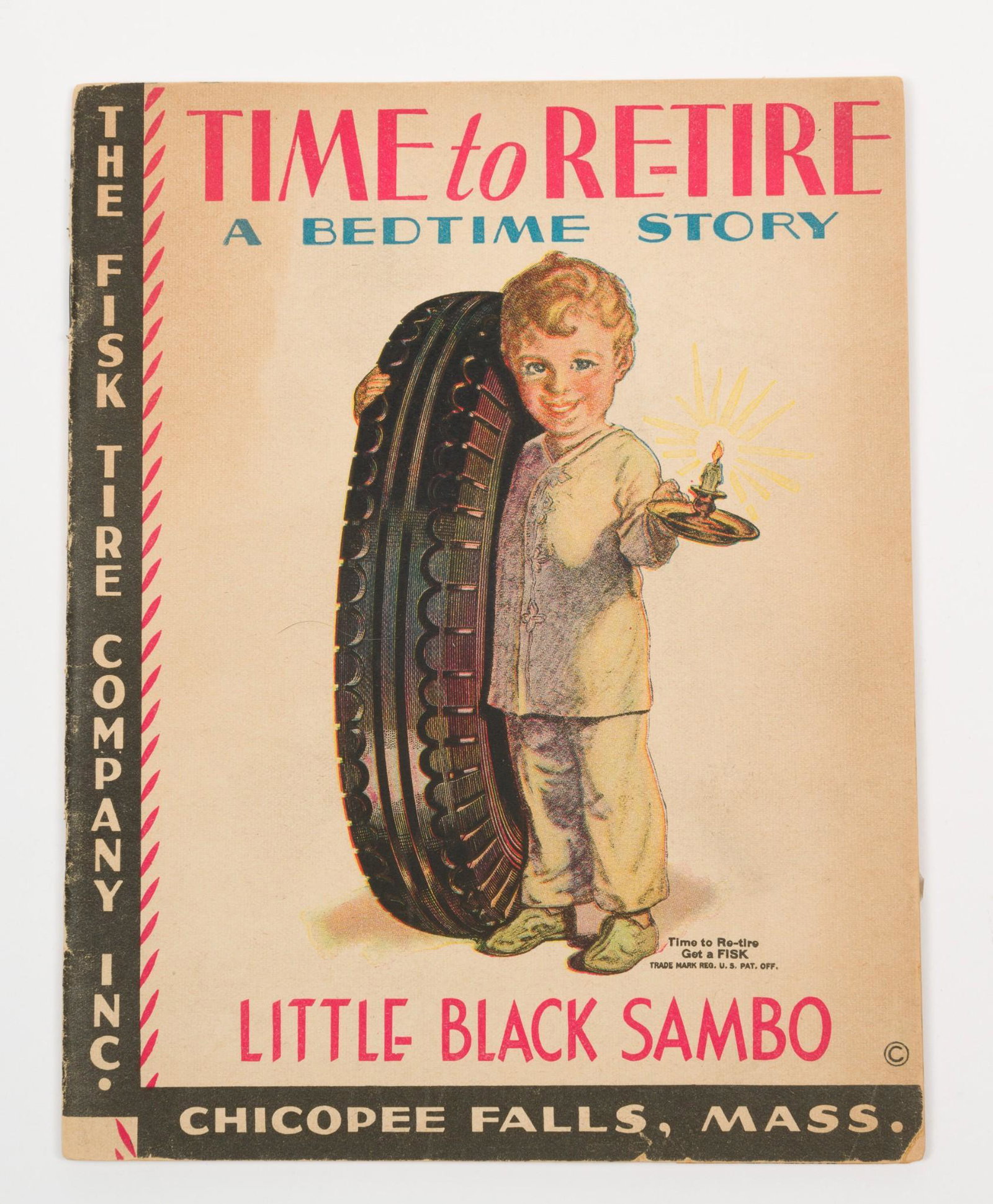 Little Black Sambo published by the Fisk Tire Co: Little Black Sambo published by the Fisk Tire Company Inc., 1931. Cover with boy in pajamas holding a candle and tire titled Time to Retire A Bedtime Story. The Story of Little Black Sambo illustrated