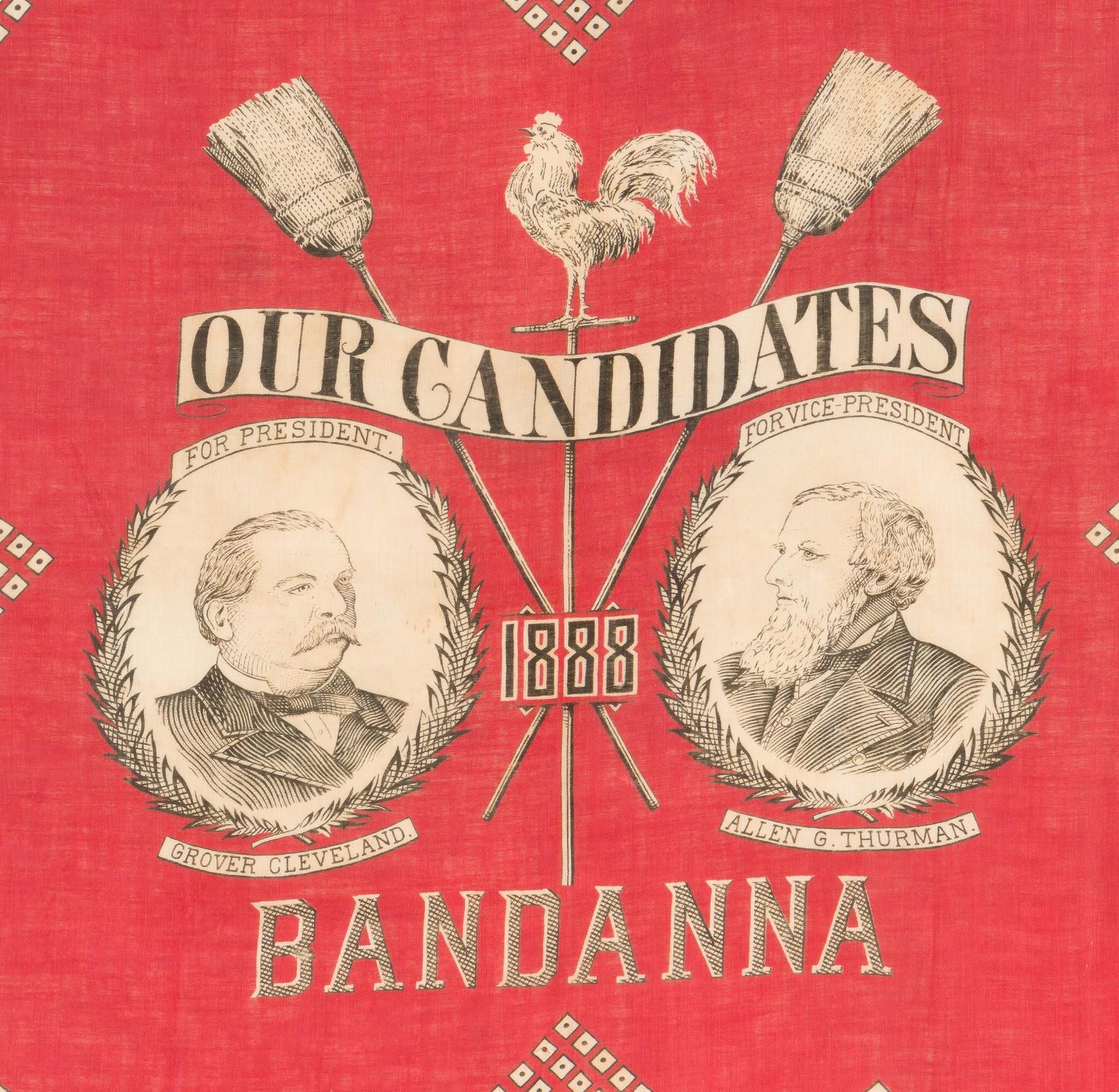 1888 Cleveland Presidential Election Bandana: 1888 Presidential election bandana with candidates Grover Cleveland for President and Allen G. Thurman for Vice President. Between portraits of the men are two crossed broom sticks with rooster betwee
