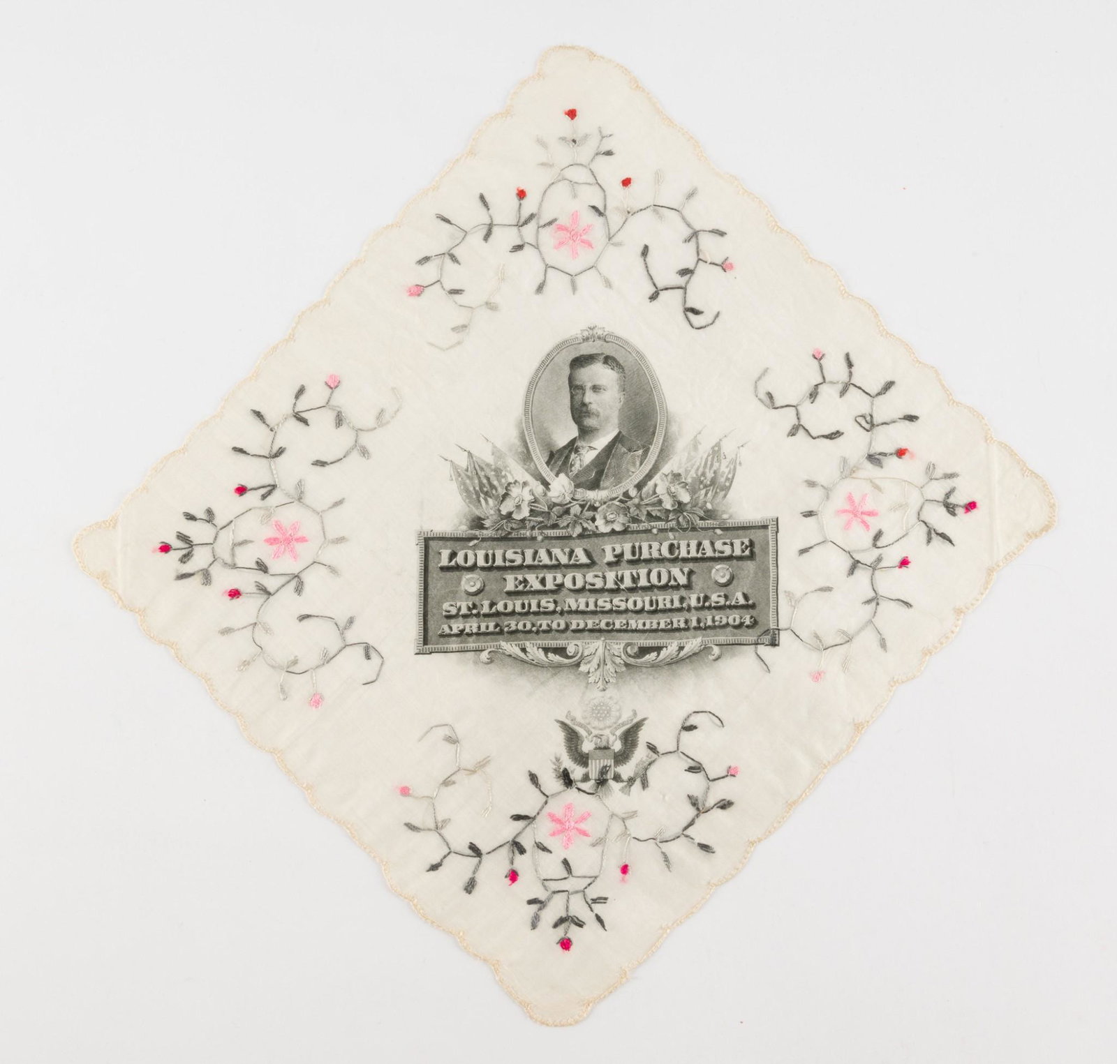 Louisiana Purchase Exposition Handkerchief: Silk handkerchief from the Louisiana Purchase Exposition. Portrait of Theodore Roosevelt at center with text below "Louisiana Purchase Exposition St. Louis, Missouri, U.S.A. April 30 To December 1, 19