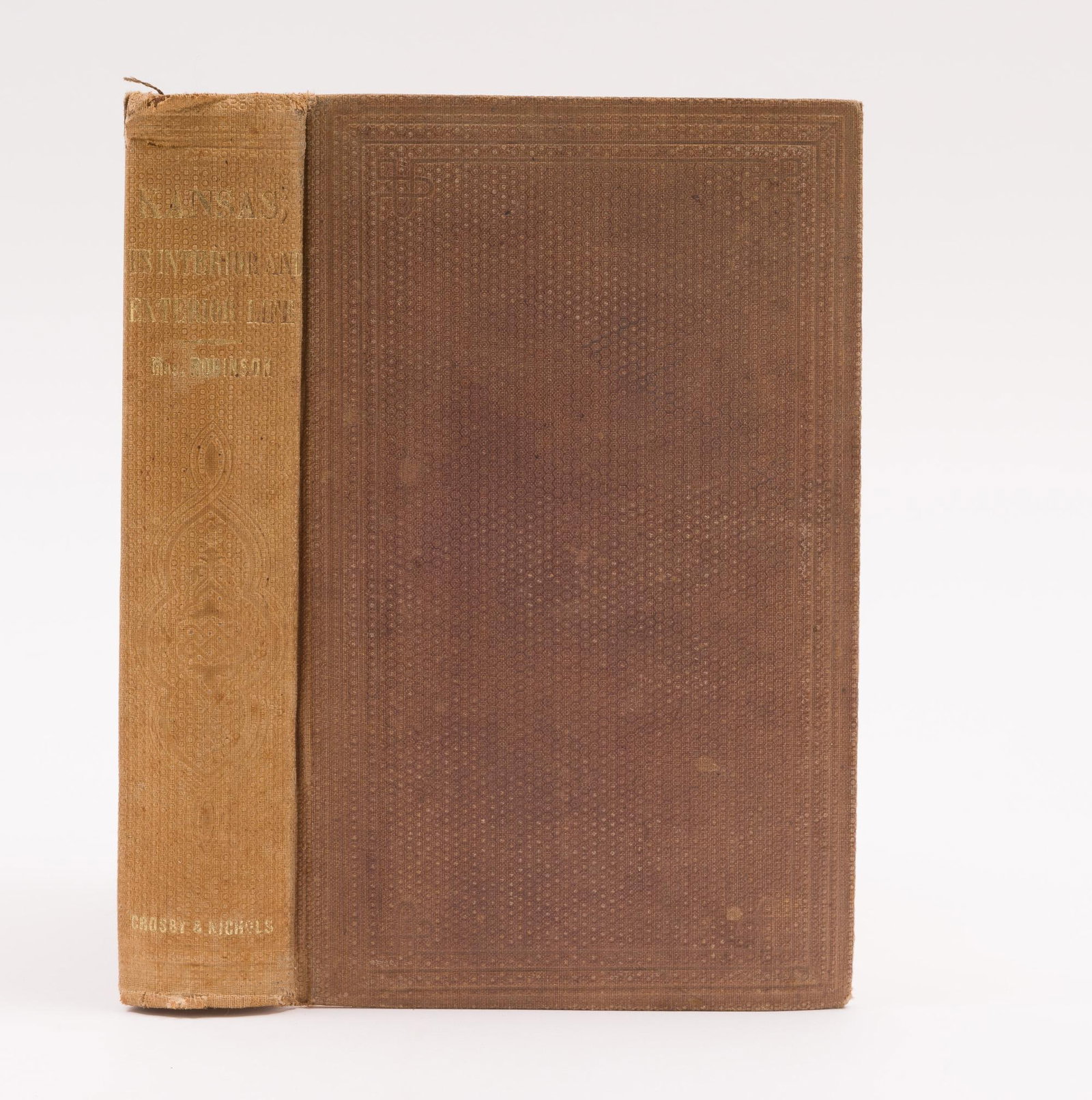 1856 Kansas Its Interior and Exterior Life: Kansas Its Interior and Exterior Life including a full view of its settlement, political history, social life, climate, soil, productions, scenery, etc. by Sara T. L. Robinson. Eight edition. Publishe