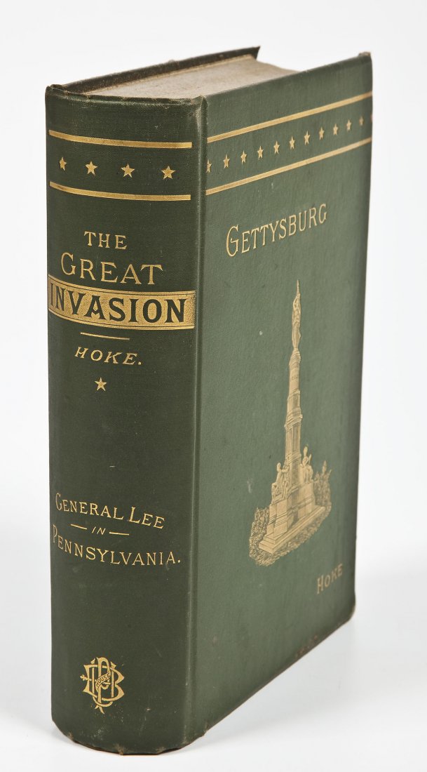 1887 The Great Invasion Gettysburg by J. Hoke: The Great Invasion of 1863: Or, General Lee in Pennsylvania by Jacob Hoke. Published by W.J. Shuey, Ohio: 1887. Green cloth boards with gilt text and image of monument, 613 pages, tipped in map at rea
