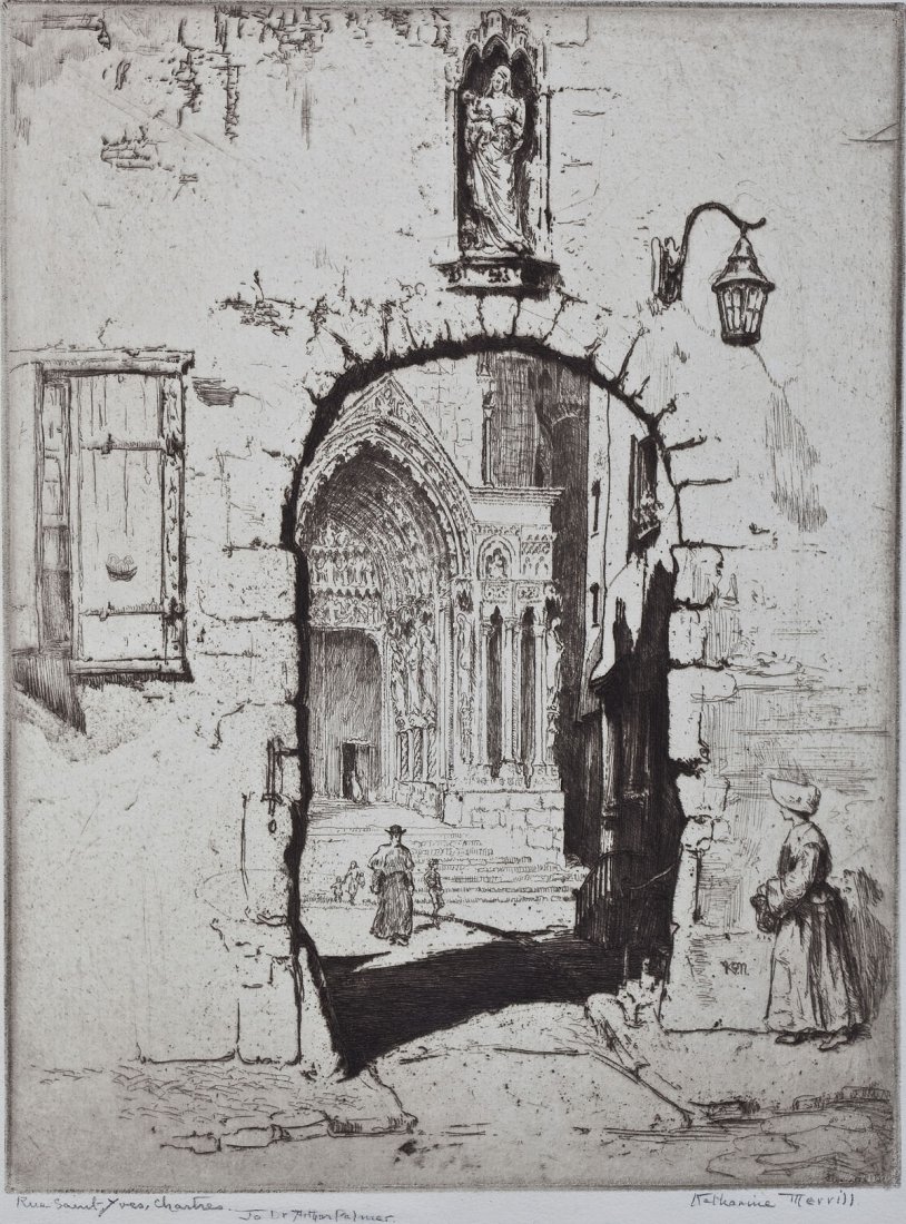 Katherine Merrill (American, 1876-1962): DESCRIPTION: Katherine Merrill (American, 1876-1962). Etching on laid paper. Rue Saint Yves, Chartres. Marked in plate. Signed in pencil at lower right. Titled in pencil at lower left, additionally ma