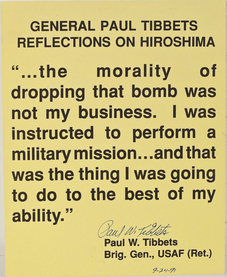 Brig. Gen. Paul W. Tibbets Signed Card: DESCRIPTION: Yellow cardstock quote on Hiroshima signed by Brigadier General Paul W. Tibbets in blue ink and dated "9-24-91". Paul Warfield Tibbets, Jr. was a brigadier general in the United States Ai