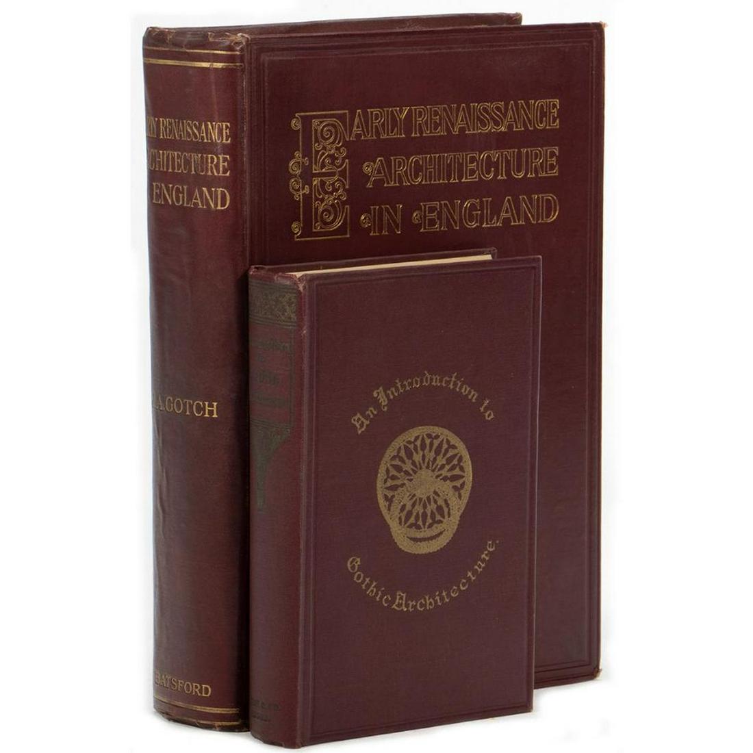 Two Titles on Architecture.: 1. GOTCH, J. ALFRED. Early Renaissance Architecture in England, a Historical & Descriptive Account of the Tudor, Elizabethan, & Jacobean Periods, 1500-1625. London: B. T. Batsford, 1901. With 87 collo