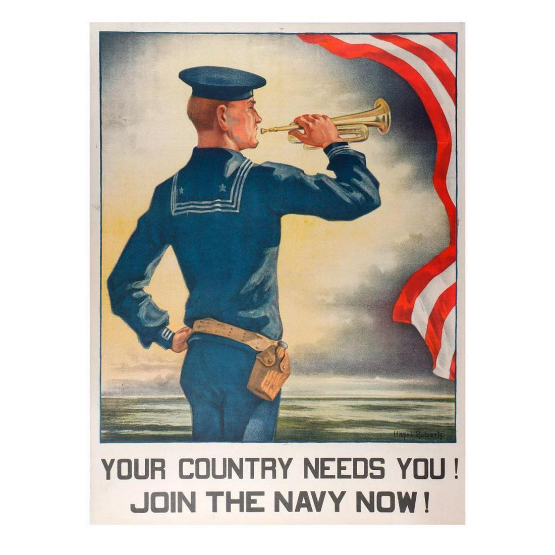 ROBERTS, HAZEL (1883-1966); [WORLD WAR I].: Vintage WWI recruiting poster. "Your Country Needs You! Join the Navy Now!" 19in. x 25in. Linen backed (22in. x 28 1/4in.) Condition: Good; some small creases bottom margin.