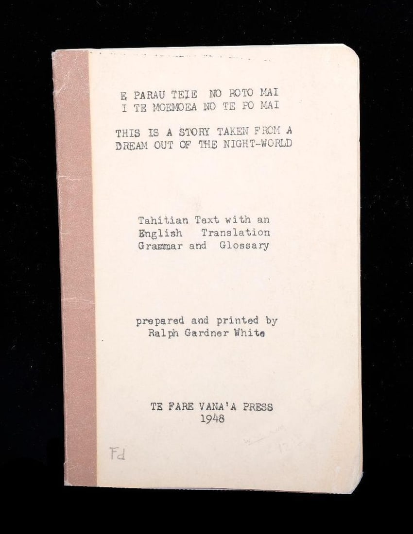 Tahitian Dream Account, White/Temehameha, 1948.: WHITE, RALPH GARDNER, and MERE A TEMEHAMEHA. E Parau Teie No Roto Mai I Te Po Mai (This is a Story Taken From A Dream Out of the Night-World). New Hartford: Te Fare Vana'a Press, 1948. 16mo booklet, t