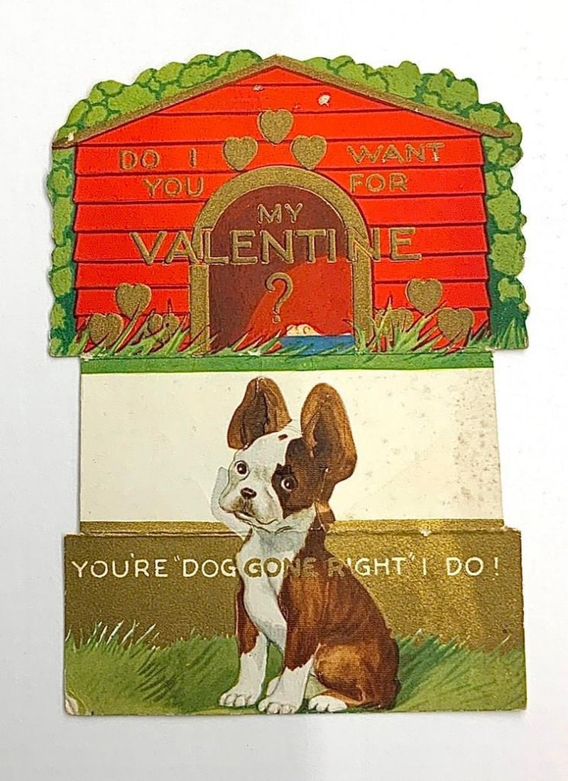 Valentine Card: dog, "Do I want you for my Valentine?": Valentine with illustration of a puppy on bottom center with text 'Do I Want / You For / My Valentine / ? / You're "Dog Gone Right" I Do!' on front. Medium: paper, ink. Source: The Old Print Shop, Inc