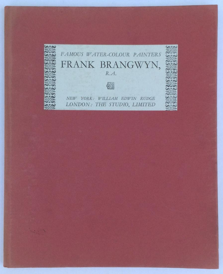 Famous Water- Colour Painters Frank Brangwyn , Owned: Famous Water-Colour Painters FRANK BRANGWYN G. S. Sandilands Published by The Studio Limited, London, 1928 Bibliographic Details Title: Famous Water-Colour Painters FRANK BRANGWYN Publisher: The Studi