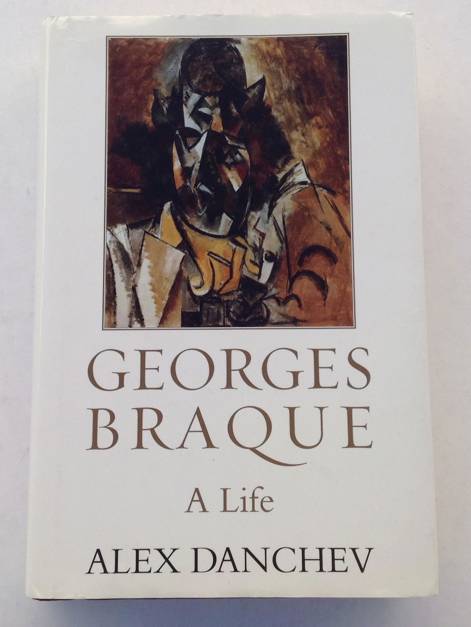 Georges Braque   A Life - by Alex Danchev (1 of 5)