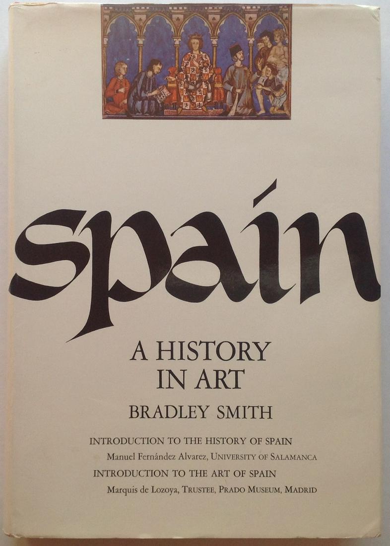 Spain - A History in Art by Bradley Smith, Published by: Spain - A History In Art Bradley Smith Published by Simon and Schuster, New York, 1966 Bibliographic Details Title: A History In Art Publisher: Simon and Schuster, New York Publication Date: 1966 Bind