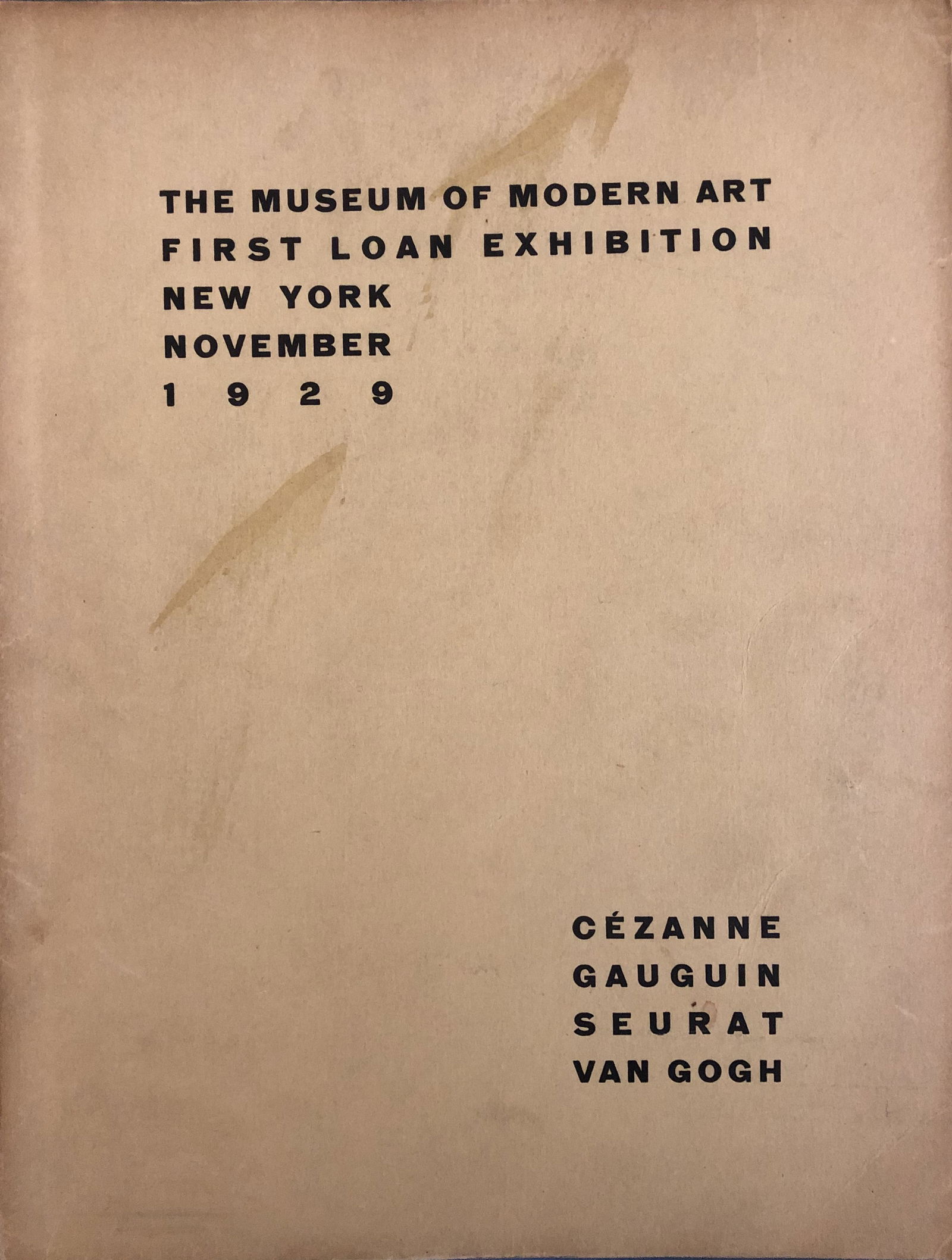 The Museum of Modern Art - First Loan Exhibition - NY,: The Museum of Modern Art First Loan Exhibition – NY – November 1929 – Cezanne, Gauguin, Seurat, Van gogh Printed by Conde Nast Press on De Jonge Art Mat Paper Half tone plates by gill E