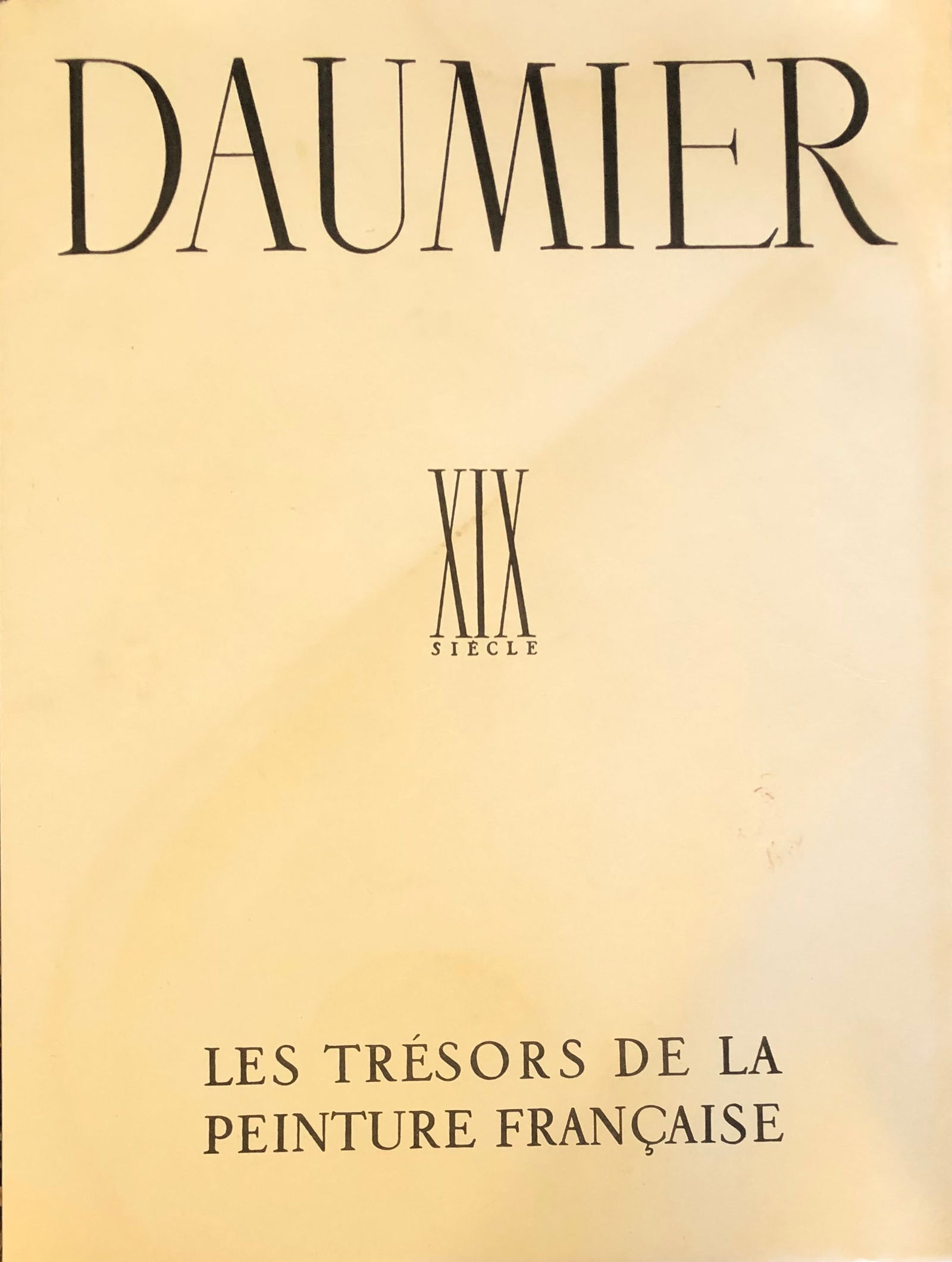 Daumier XIX Siecle: Daumier XIX Siecle Les Trescors De La Peinture Francaise Dollection Dirigee Et Presentee Par Albert Skira. Cet Album, Le Sixieme De La Collection ( Edition Suisse), Consacre A Daumier, A Ete