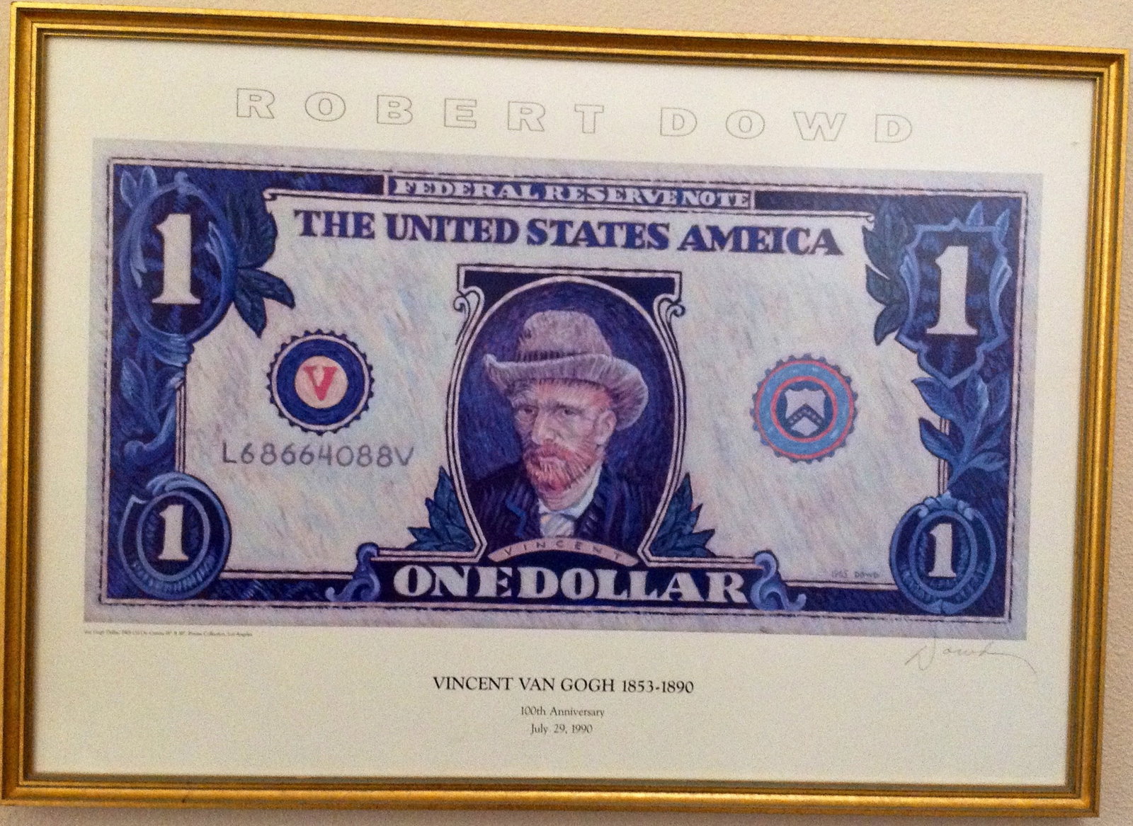 ROBERT DOWD- VAN GOGH DOLLAR, 1990, color poster, RARE,: Artist: Robert Dowd (1936-1996) Type: Color Poster Signed: yes, in pencil Image site: sheet: 21" x 30" Framed: Yes w glass Great condition aside from few slight crease. He was an American artist who
