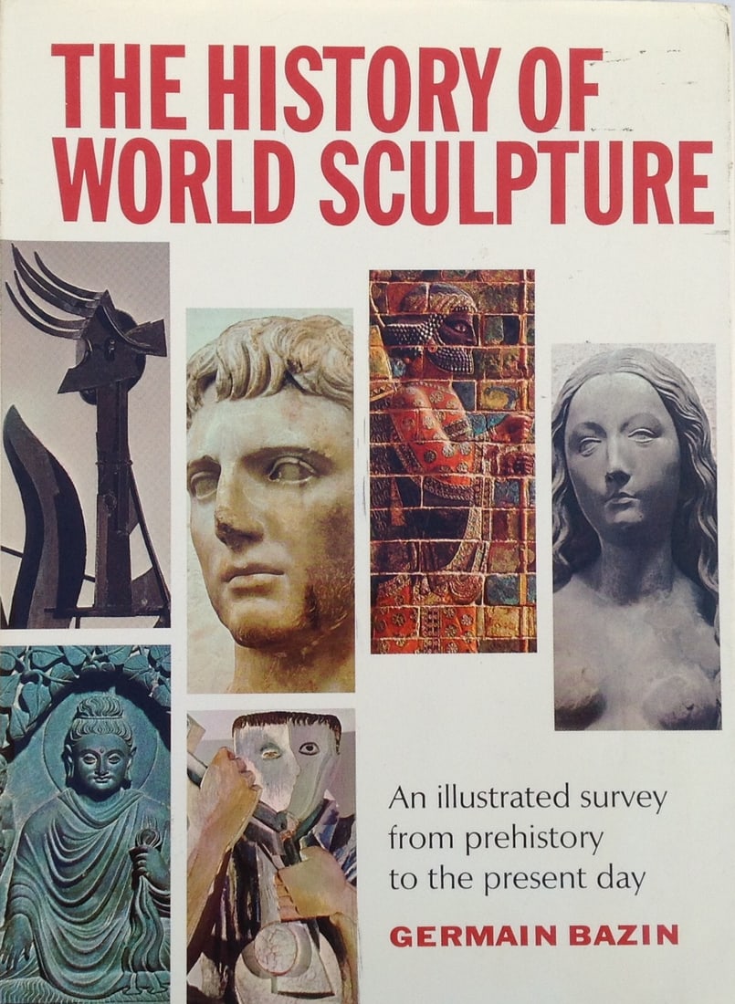 The History of World Sculpture by Germain Bazin,: The History Of World Sculpture Germain Bazin Published by New York Graphic Society, USA, 1968 Bibliographic Details Title: The History Of World Sculpture Publisher: New York Graphic Society, USA