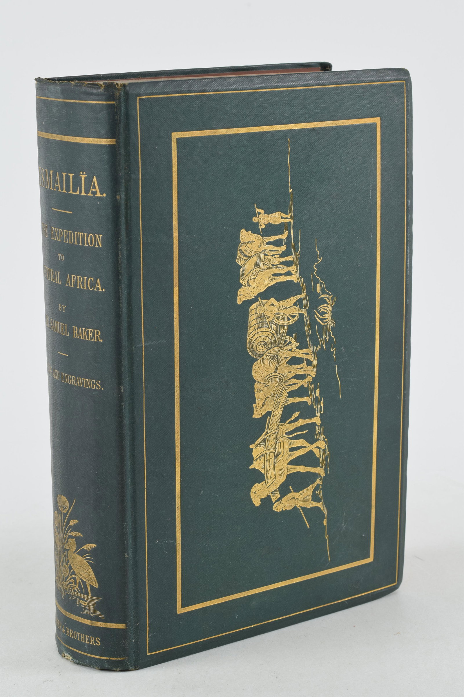Ismailia: A Narrative of the Expedition to Central Africa for the suppression of the Slave Trade,: Ismailia: A Narrative of the Expedition to Central Africa for the suppression of the Slave Trade, organized by Ismail, Khedive of Egypt. Sir Samuel W. Baker. New York: Harper & Brothers Publishers, 18