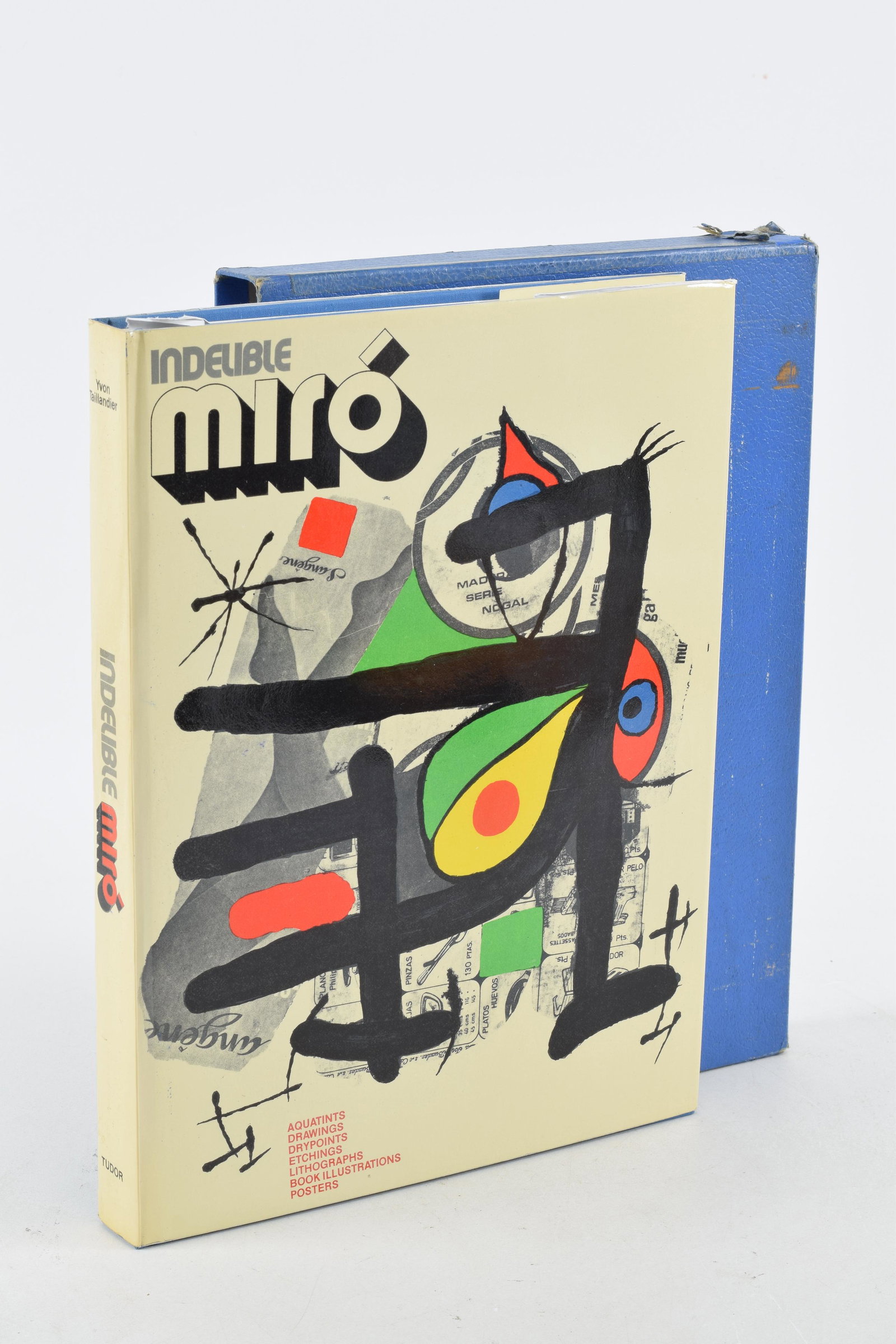 Indelible Miro. 1972 First Edition. Ivon Taillandier. "Indelible Miro: Aquatints, Drawings,: Indelible Miro. 1972 First Edition. Ivon Taillandier. "Indelible Miro: Aquatints, Drawings, Drypoints, Etchings, Lithographs, Book Illustrations, Posters". Societe International D'Art Paris, Tudor Pub