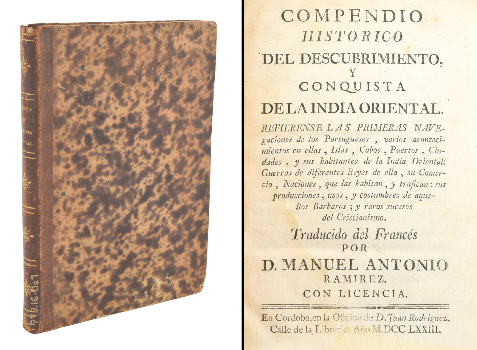 Compendio Historico del Descubrimiento y Conquesta de la India Oriental. Translated from the French: Compendio Historico del Descubrimiento y Conquesta de la India Oriental. Translated from the French by D. Mauel Antonio Ramirez. Cordoba: D. Juan Rodriguez, 1773. Ex-library Columbia University. Rebou