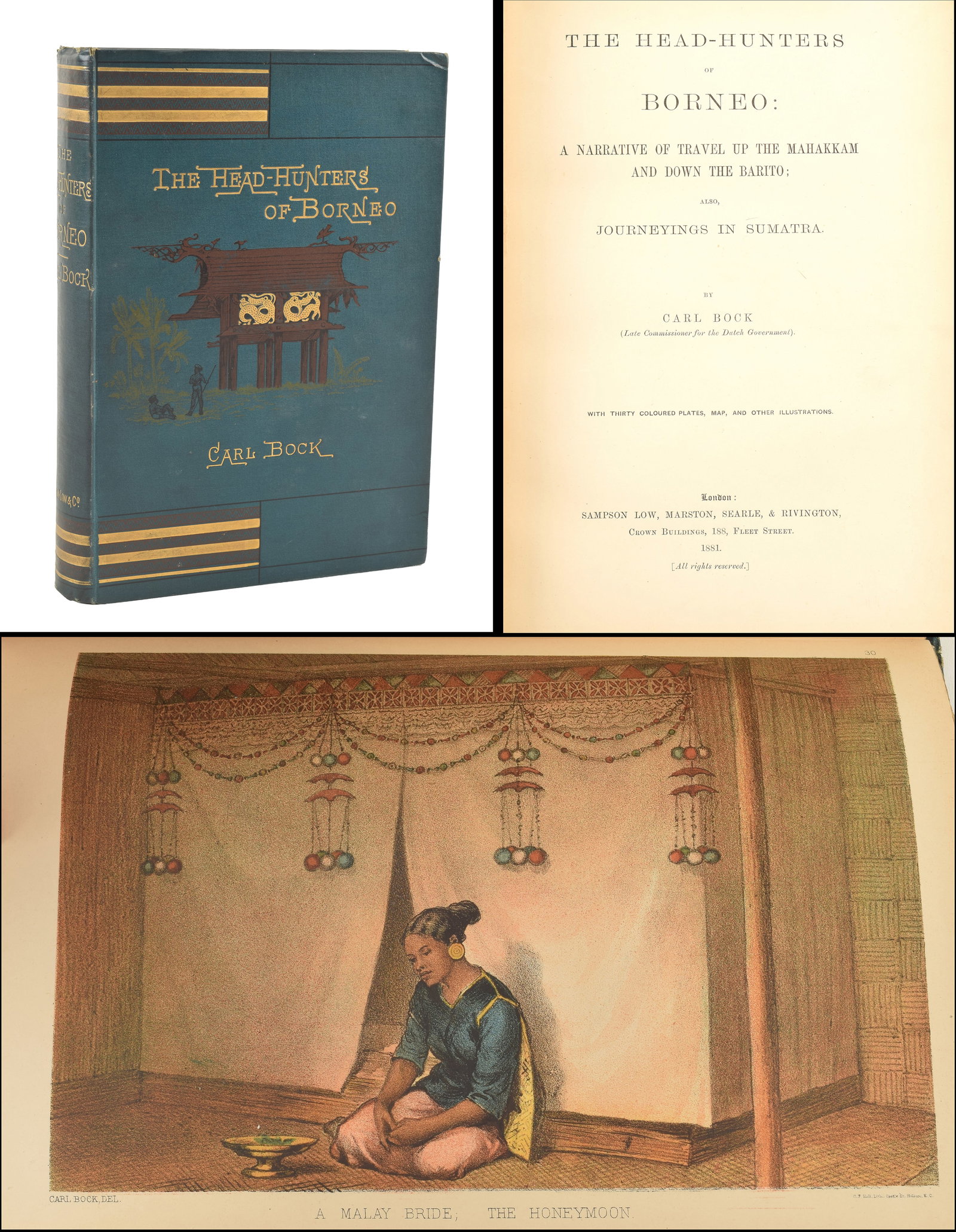The Head-Hunters of Borneo. Carl Bock. London: Sampson Low..., 1881. Includes 30 colored plates, map (1 of 8)