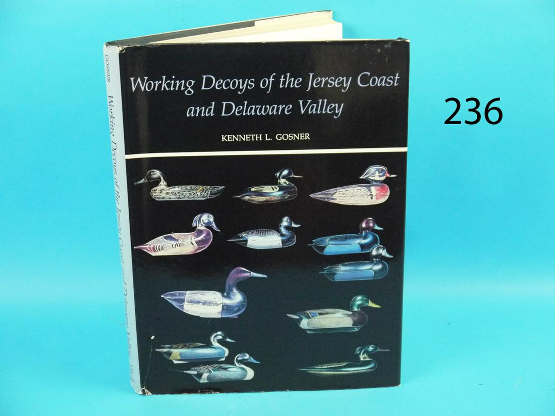 "WORKING DECOYS OF THE JERSEY COAST AND DELAWARE: "WORKING DECOYS OF THE JERSEY COAST AND DELAWARE VALLEY" by Kenneth L. Gosner. Limited edition, 1985. As new condition. Blue canvas cover with gold lettering. Retains dust jacket. A rare find! 200-300