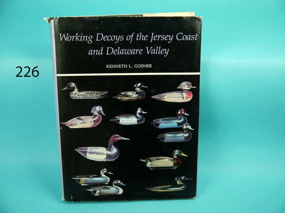 "WORKING DECOYS OF THE JERSEY COAST AND DELAWARE: "WORKING DECOYS OF THE JERSEY COAST AND DELAWARE VALLEY" by Kenneth L. Gosner. Very good condition with some very minor tears to edges of dust jacket. 200-300