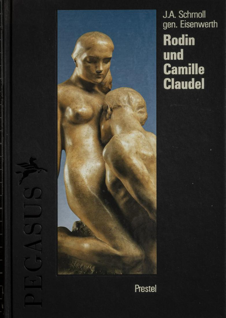 J.A. Schmoll aka. Eisenwerth, Rodin und Camille: J.A. Schmoll aka. Eisenwerth, Rodin und Camille Claudel, 1994, J.A. Schmoll called Eisenwerth, Rodin und Camille Claudel, Munich 1994.,