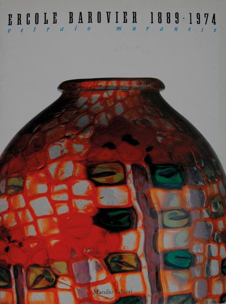 Dorigato, Attilia: Attilia Dorigato. Ercole Barovier. Vetraio muranese. Venezia Museo Correr, Venice1989. Italian.