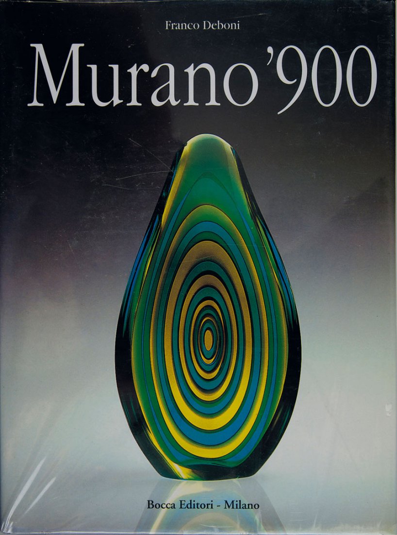 Murano '900: Franco Deboni, Murano '900, Milan1996.