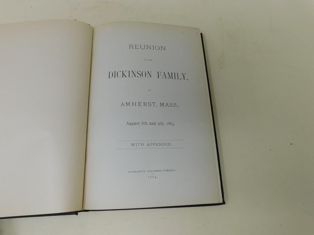 Reunion of the Dickinson Family Amherst 1883: Dickinson Family Amherst, Mass., August 8-9, 1883, Binghamton Publishing Co, [no place], 1884. A collection of writings about and connected to the Dickinson family and their reunion in Amherst in 1883