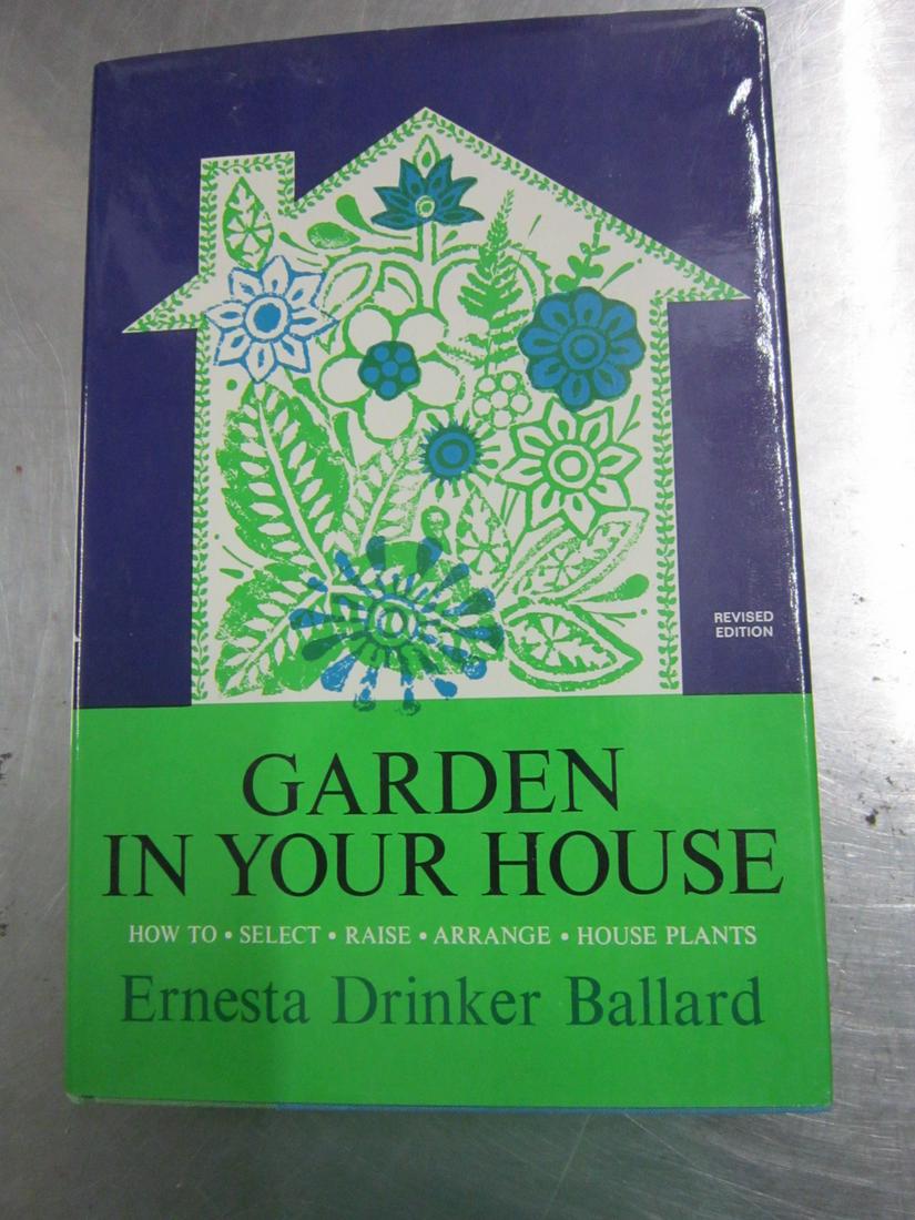 Ballard Ernesta Drinker Garden in Your House: Ballard, Ernesta Drinker, Garden In Your House, Harper & Row, New York, 1971 (revised edition). Signed by the author on the title page, inscribed to collector William Nezowy. Condition; DJ price-clipp