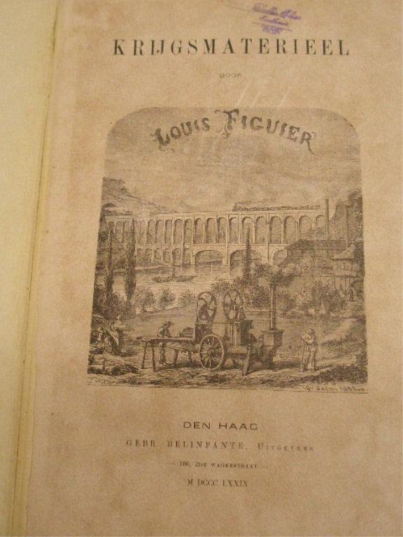 19th c. Dutch Weapons Book: 1879 Krijgsmaterieel book, Louis Figuier, author, published by Gebr. Belinfante, The Hague, Dutch book on weapons & materials used to make them