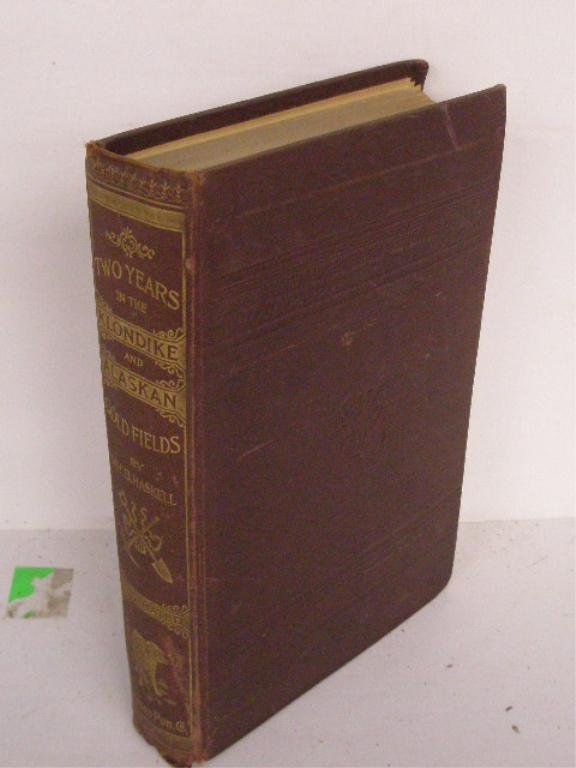Haskell, Two Years in The Klondike and Alaskan...: Haskell, W. B. Two Years in The Klondike and Alaskan Gold Fields. Hartford: 1898, 12mo; brown cloth, gilt cover and spine.