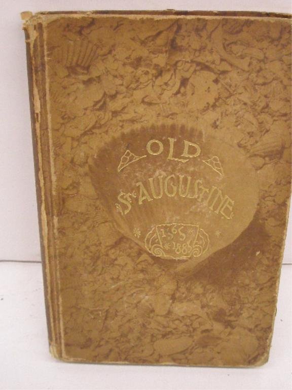 Reynolds, C.B. Old Saint Augustine: St. Augustine: A Story of Three Centuries, St. Augustine, Florida: 1888, 8 vo; shell pattern decorated boards, gilt design & titled front board.