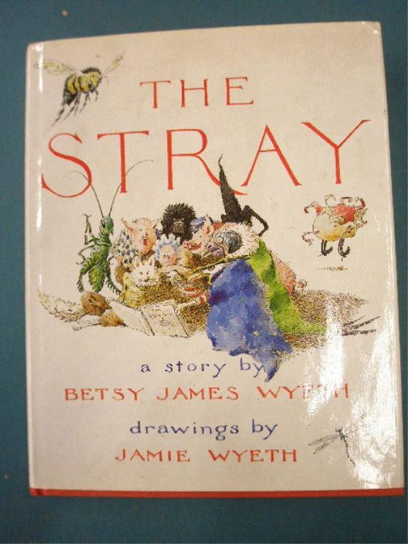 Signed The Stray First Ed. Book: Wyeth, Betsy. "The Stray with Drawing by Jamie Wyeth", New York, Farrar Straus Giroux, 1979 [first ed.] [signed by author and illustrator, on auxiliary title page]