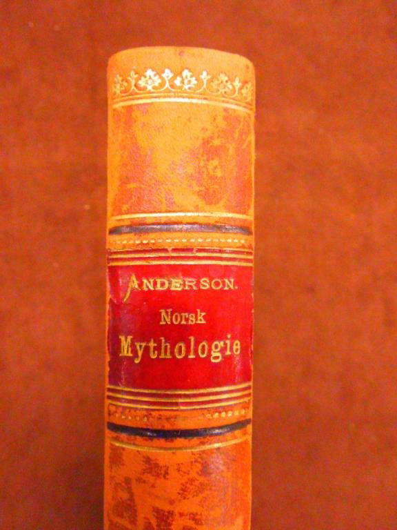 R. Anderson; Nordisk Mythology, 1887: R.B. Anderson. Nordisk Mythologi. Kristiania (Oslo), A Cammermeyer, 1887. CONDITION: Original quarter calf boards and spine cover rubbed; internally very good, with crease at bottom right corner, all
