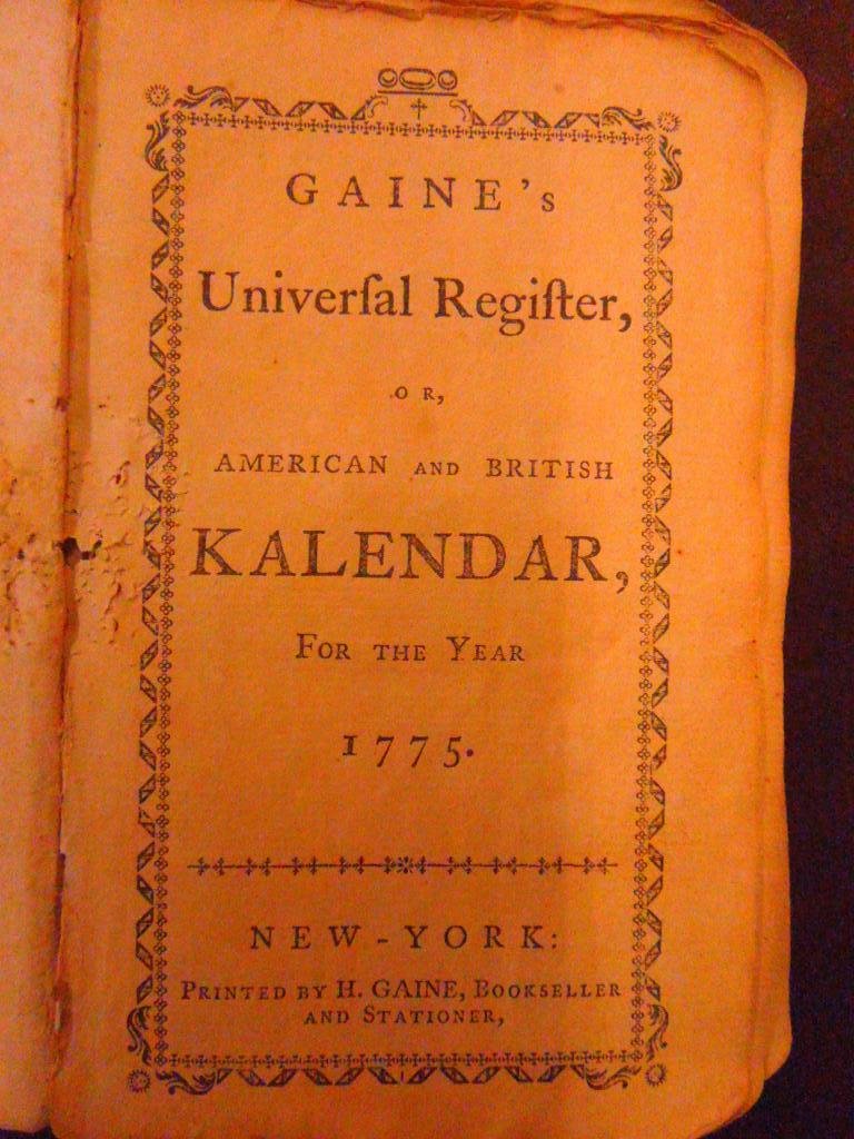 [Almanac] Gaine's Universal Register: [Almanac] Gaine's Universal Register, or, American and British Kalendar, for the year 1775. New-York, H. Gaine, n.d. (1774). [incomplete 168 pp. and end papers; the following pages lacking: 81-86; 129
