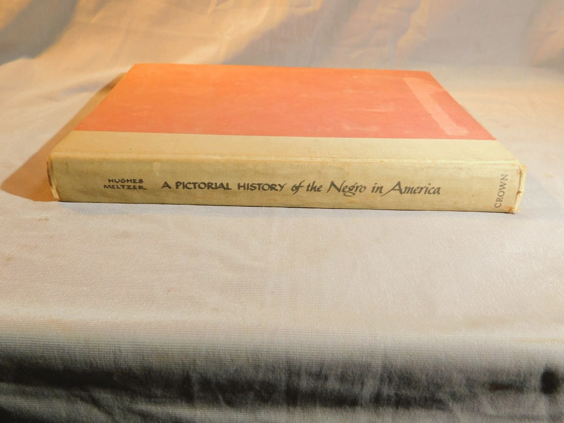 A Pictorial History of The Negro in America: A Pictorial History of The Negro in America, New Revised Edition by Langston Hughes and Milton Meltzer, 1956/63, Crown Publishers, Inc. New York, N.Y. CONDITION: Some cover wear and staining.