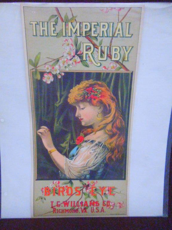 19th c. Tobacco Trade Sign: 19th c. T.C. Williams Co., Richmond, Va., 13 3/4" x 7" lithographed paper tobacco trade sign, titled "The Imperial Ruby, Bird's Eye", A. Hoen & Co., Richmond, Va lithographer. CONDITION: Very good wit