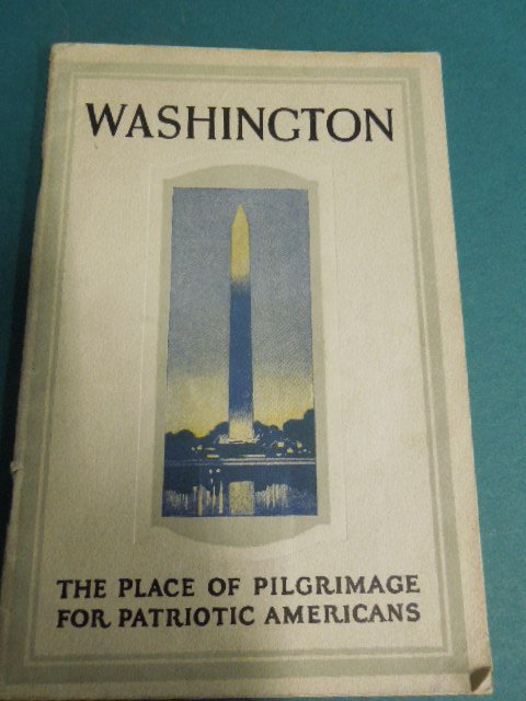 B&O RR Washington booklet: B&O RR Washington booklet the place of pilgrimage for patriotic Americans 1924.