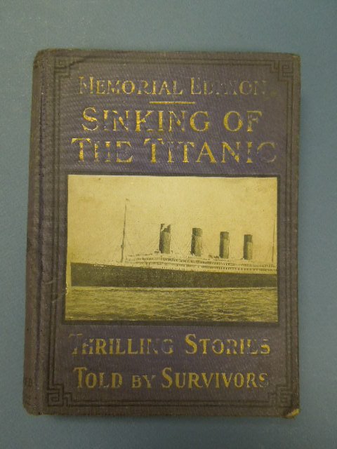 Memorial Edition Sinking of The Titanic 1912: Memorial Edition Sinking of the Titanic, Thrilling Stories Told By Survivors 1912. Inscribed "To Alefia Hinkle from mother." Condition: worn cover, loose binding, some mild staining.