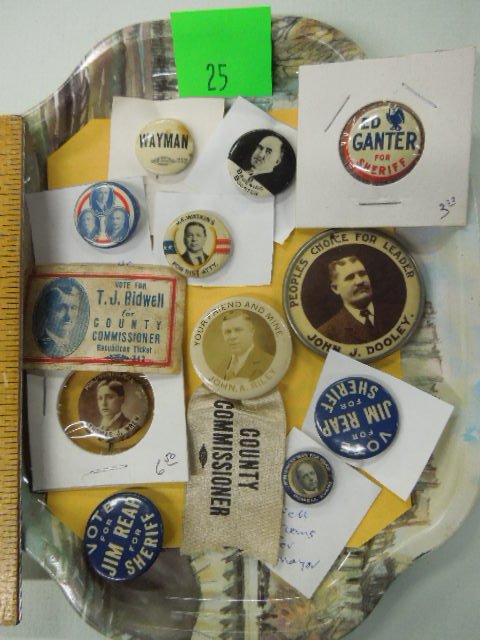 12 Local Campaign Buttons: 12 Local Campaign Buttons, early to mid 20th c. including; John J. Dooley, "Peoples choice for Leader", John A. Riley (County Commissioner), (2) Jim Reap (for Sheriff), Powell Evans "A Business man fo