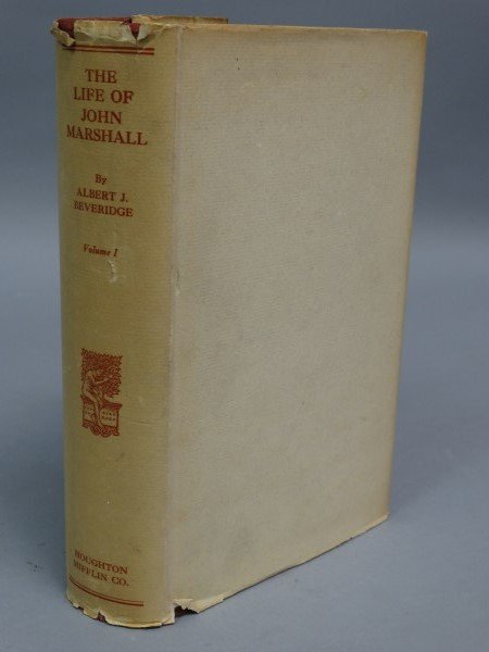 The Life of John Marshall - Albert J. Beveridge: The Life of John Marshall - Albert J. Beveridge 1929, 594 pgs.