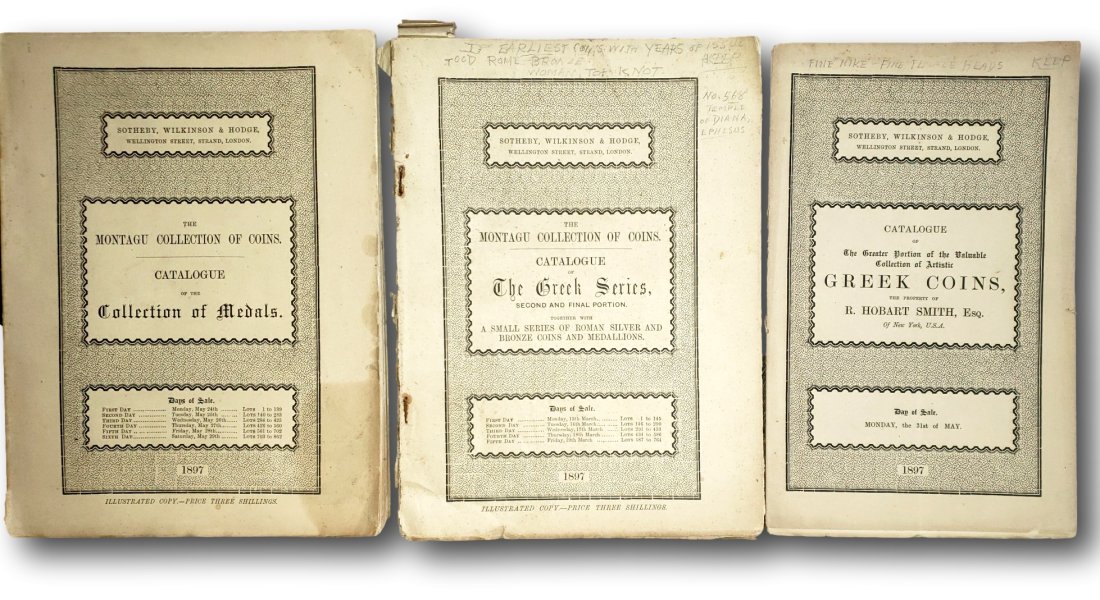 Sotheby, Wilkinson & Hodge 1897 Auction Catalogs: The Montagu Collection and R. Hobart Smith’s: Sotheby, Wilkinson & Hodge 1897 Auction Catalogs: The Montagu Collection and R. Hobart Smith’s Greek Coins.A trio of original 1897 auction catalogs from the prestigious Sotheby, Wilkinson & Hodge, p