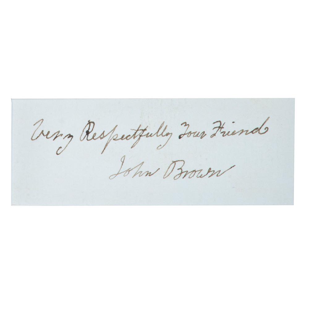 John Brown Autographed Inscription: Brown, John (1800-1859). Abolitionist; hanged after attempting to incite slave rebellion at Harpers Ferry, VA. Autographed inscription, ink on fine laid paper, 1.5 x 4 in., "Very Respectfully Your Fri