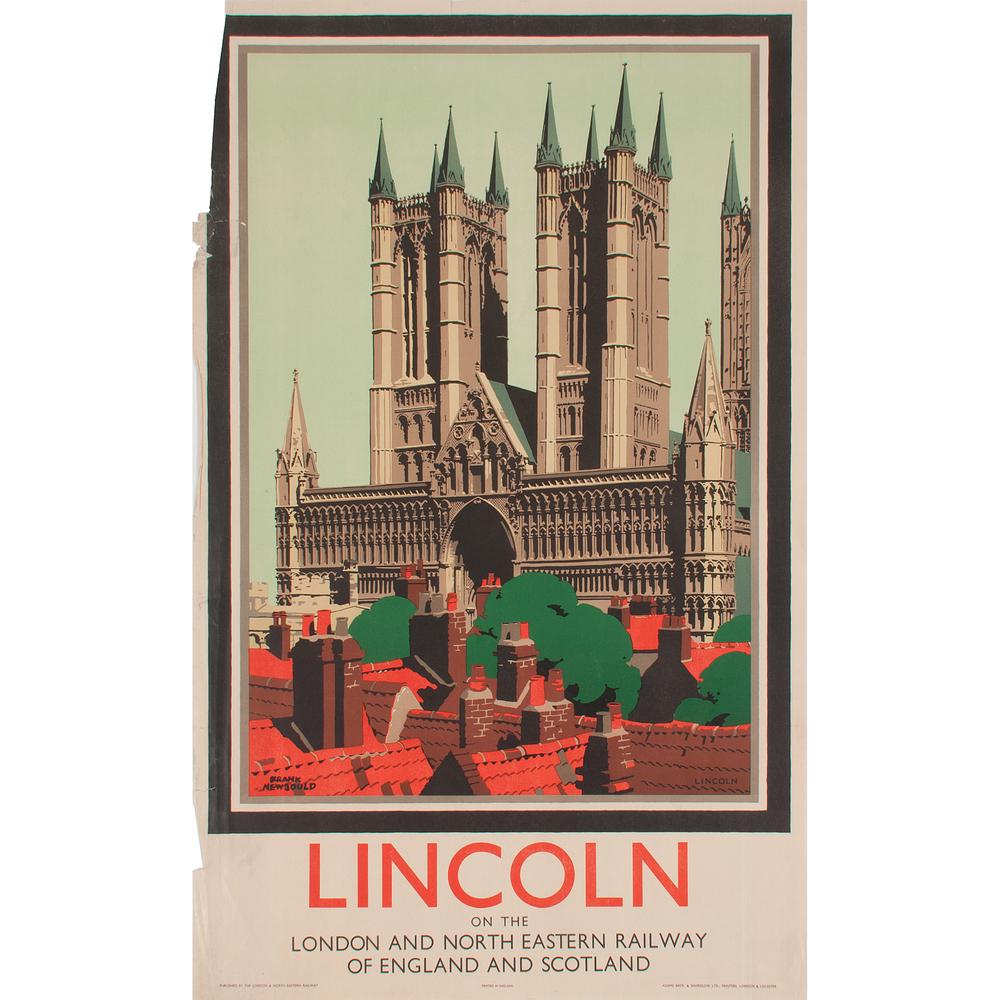 Frank Newbould (English, 1887-1950) Lincoln: Lincoln / On the / London and North Eastern Railway / of England and Scotland ca. 1935 printed Adams Bros. & Shardlow Ltd., London 40 x 25 in.