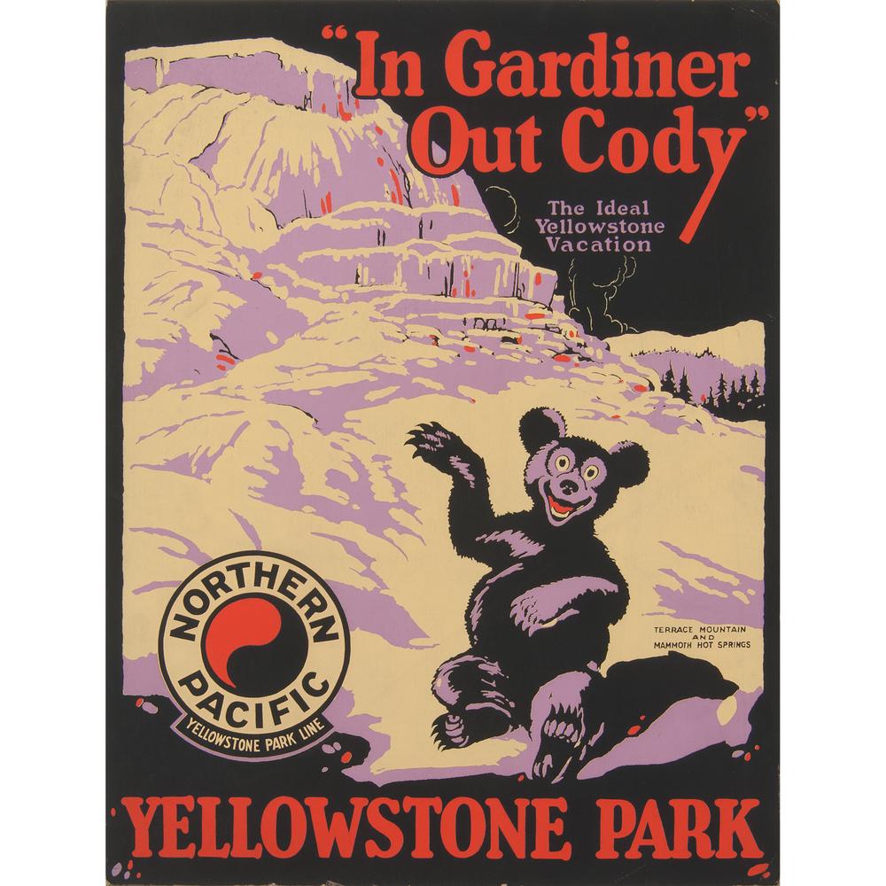Yellowstone Park: "In Gardiner / Out Cody" / The Ideal / Yellowstone / Vacation / Northern Pacific / Yellow Stone Park Line 20th century 19.75 x 14.75 in.
