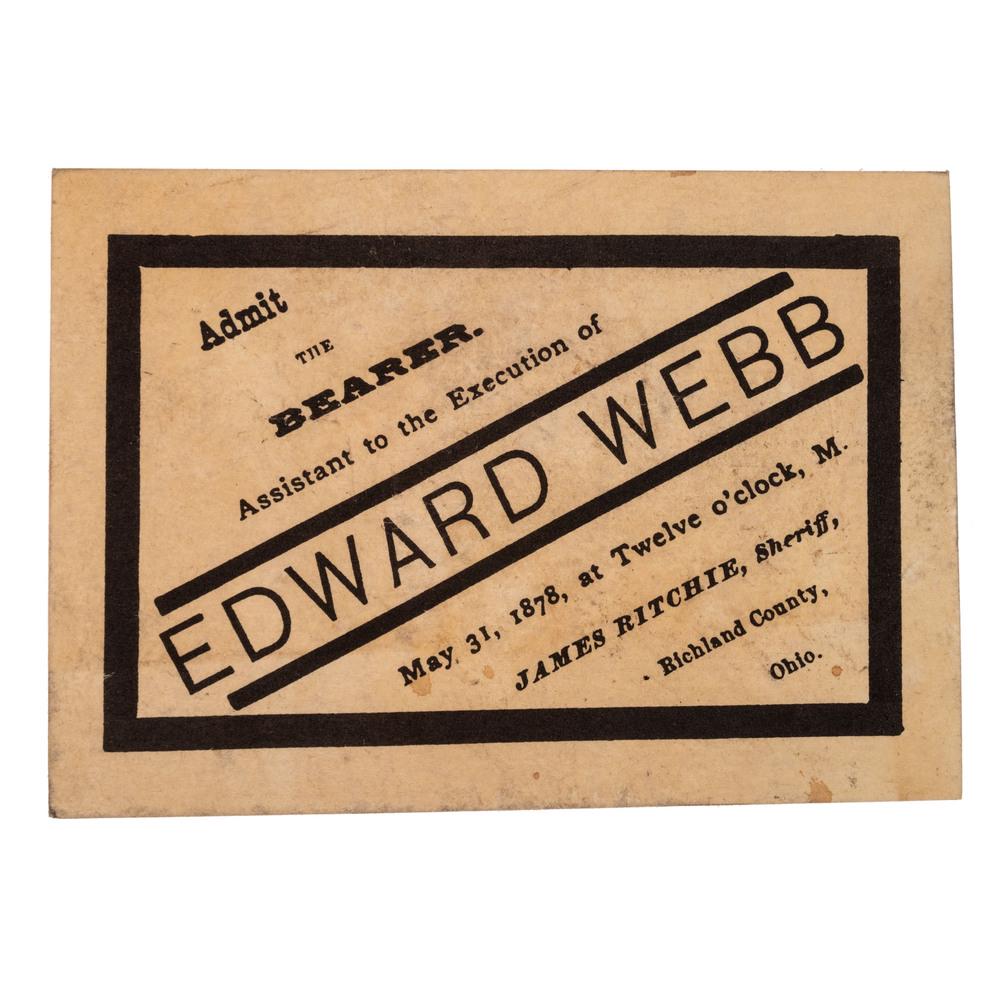 [CRIME & PUNISHMENT]. Ticket to the public hanging of: [CRIME & PUNISHMENT]. Ticket to the public hanging of African American Edward Webb, 1878. Printed ticket, thick black border, 3.5 x 2.5 in. (overall toning and some soil). Ticket conveys bearer admis