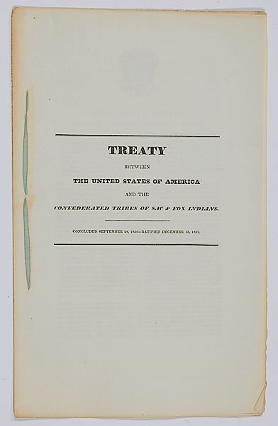 Treaty Between the United States of American and t: Treaty Between the United States of American and the Confederated Tribes of Sac and Fox Indians, Concluded September 28, 1836, ratified December 13, 1837, Washington, D.C. Folio, 6 pp. First edition