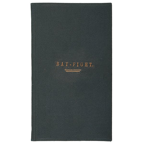 Bay Fight, By Ensign H.H. Brownell to Surgeon Palmer: Bay Fight, By Ensign H.H. Brownell, Presented to Fleet Surgeon James C. Palmer by the Author, Inked With Important First-Hand Testimony to Farragut's Famous Quote, Damn the Torpedoes! Bay-Fight, by 