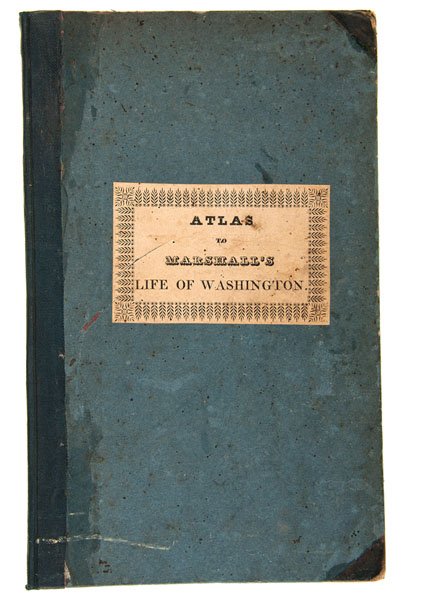 Atlas to Marshall's Life of Washington : Atlas to Marshall's Life of Washington. Philadelphia: J. Crissy, n.d., but ca 1832. Ten double-page (8.5 x 10.25 in.) hand-colored maps engraved by J. Yeager. 8vo, 3/4 "leatherette" over paper-covered