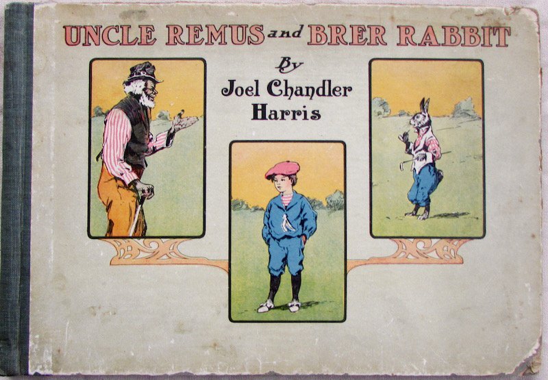 Joel Chandler Harris: "Uncle Remus and Brer Rabbit" Published by Frederick Stokes, New York 1907.